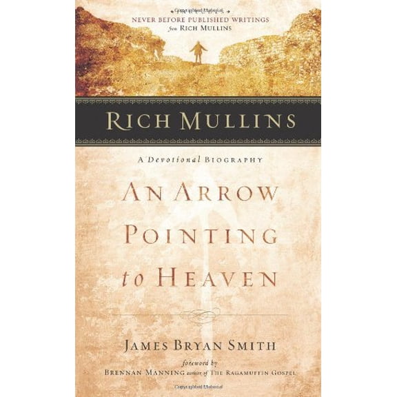Pre-Owned Rich Mullins: A Devotional Biography: An Arrow Pointing to Heaven (Paperback) 0805426353 9780805426359