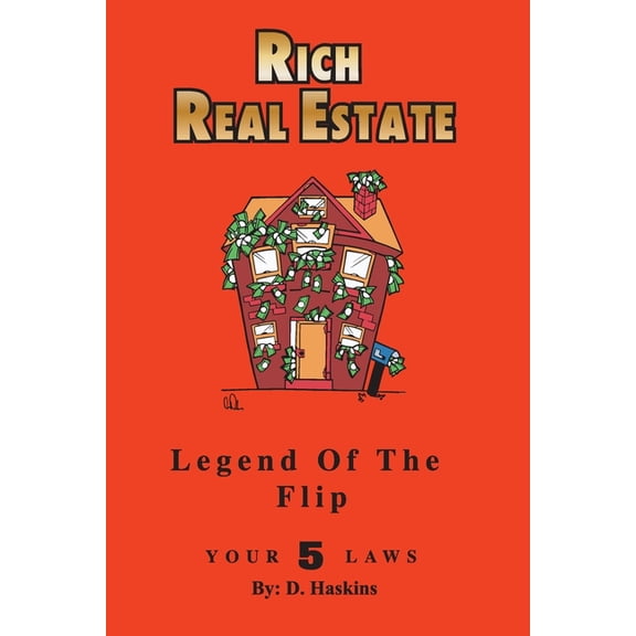 Rich Real Estate: The Legend Of The Flip / Your 5 Laws, (Paperback)