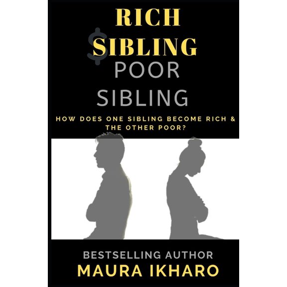 Rich Sibling Poor Sibling: How Does One Sibling Become Rich & the Other Poor? (Paperback)