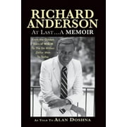 Richard Anderson At Last... A Memoir, from the Golden Years of M-G-M and the Six Million Dollar Man to Now, Paperback