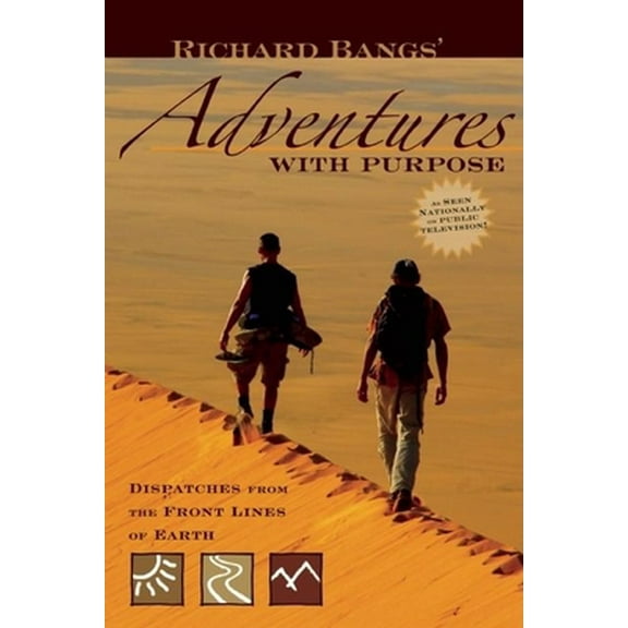 Pre-Owned Richard Bangs' Adventures with Purpose: Dispatches from the Front Lines of Earth (Paperback) 0897327365 9780897327367