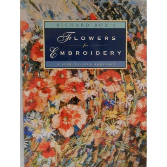 Pre-Owned Richard Box's Flowers for Embroidery : A Step-by-Step Approach 9780715399811 Used