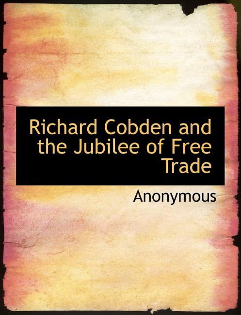 Richard Cobden and the Jubilee of Free Trade (Paperback)