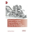 thumbnail image 1 of Richard Congreve, Positivist Politics, the Victorian Press, and the British Empire, (Hardcover), 1 of 1