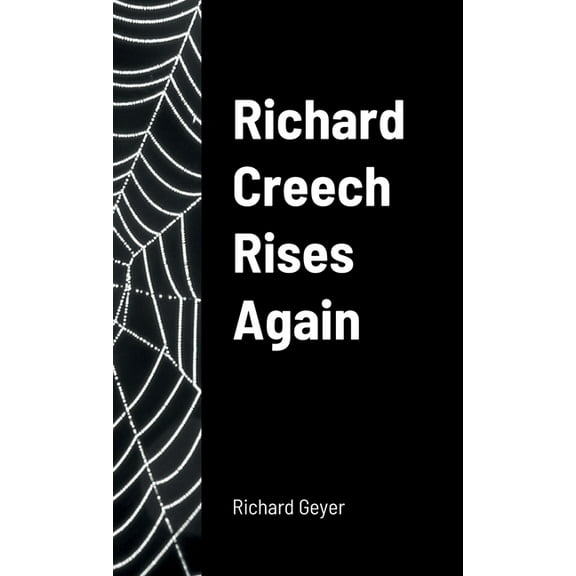 Richard Creech Rises Again, (Paperback)