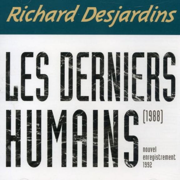Richard Desjardins - Les Derniers Humains - Music & Performance - CD