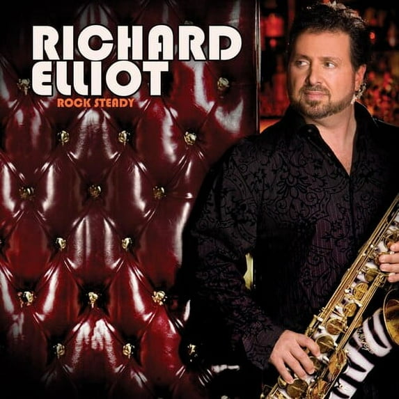 Richard Elliot - Rock Steady - Music & Performance - CD