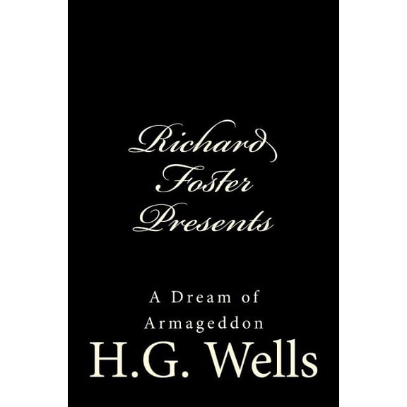 Richard Foster Presents H.G. Wells: Richard Foster Presents "A Dream of Armageddon" (Series #4) (Paperback)