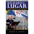 thumbnail image 1 of Richard G. Lugar, Statesman of the Senate: Crafting Foreign Policy from Capitol Hill, (Hardcover), 1 of 1