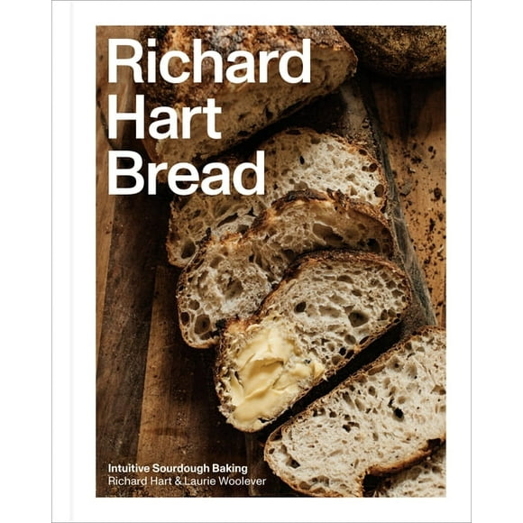 Richard Hart Bread: Intuitive Sourdough Baking, (Hardcover)