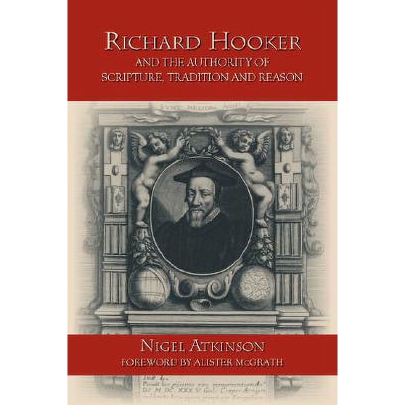 Richard Hooker and the Authority of Scripture, Tradition and Reason (Paperback)