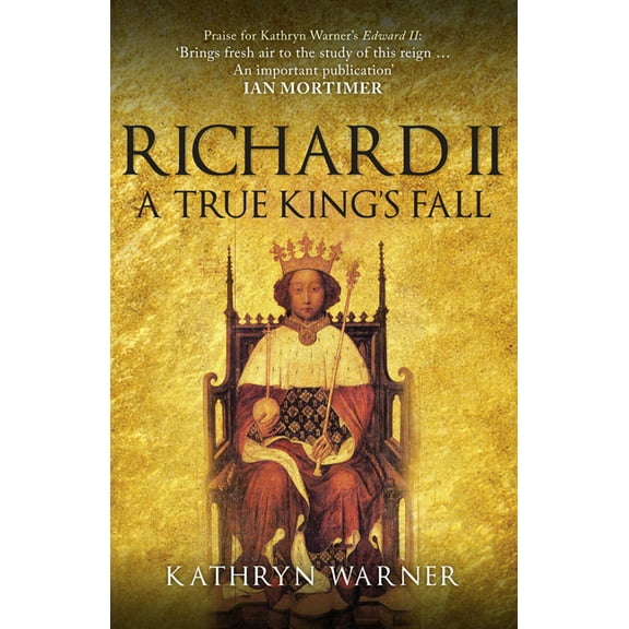 Richard II : A True King's Fall (Paperback)