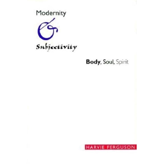 Richard Lectures: Modernity and Subjectivity : Body, Soul, Spirit (Paperback)
