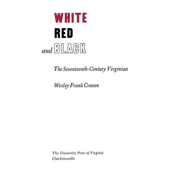 Richard Lectures: White, Red, and Black : The Seventeenth-Century Virginian (Hardcover)