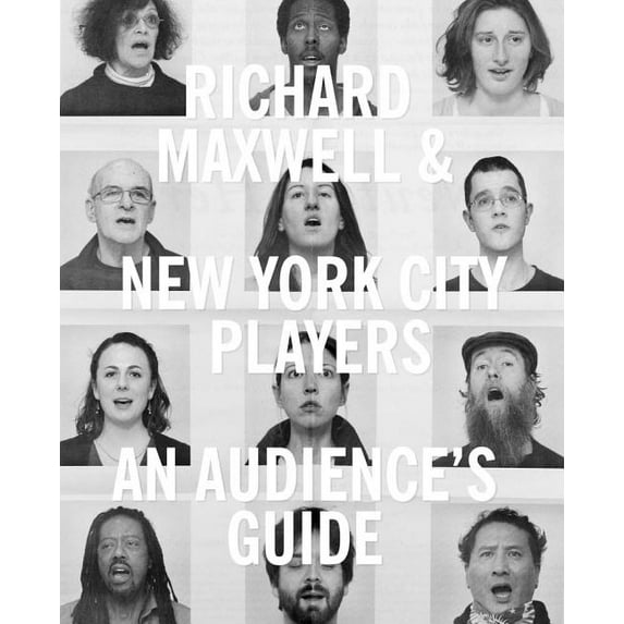 Richard Maxwell and New York City Players: The Theater Years (Paperback)