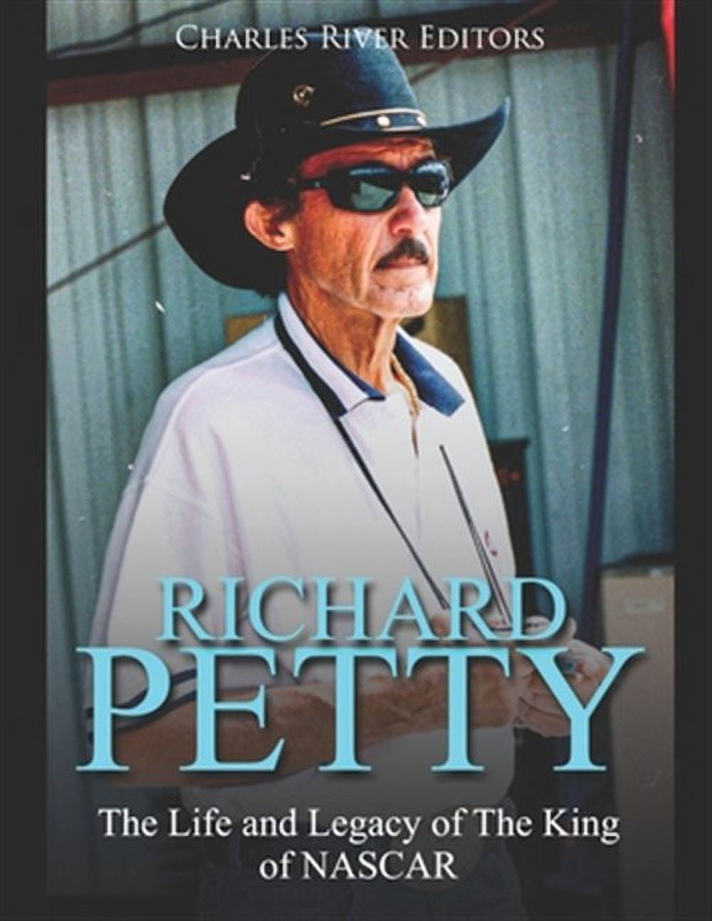 Richard Petty: The Life and Legacy of The King of NASCAR (Paperback ...