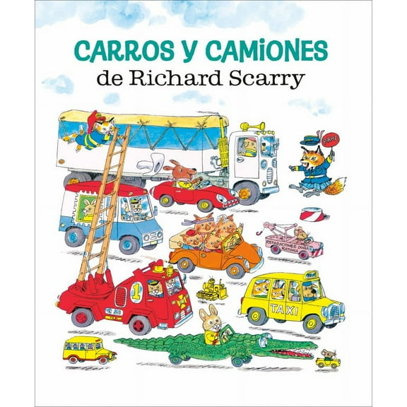 Richard Scarry: Carros y Camiones de Richard Scarry (Richard Scarry's Cars and Trucks and Things That Go Spanish Edition) (Hardcover)