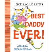 Richard Scarrys Best Daddy Ever! A Book for BUSY, BUSY Dads Hardcover