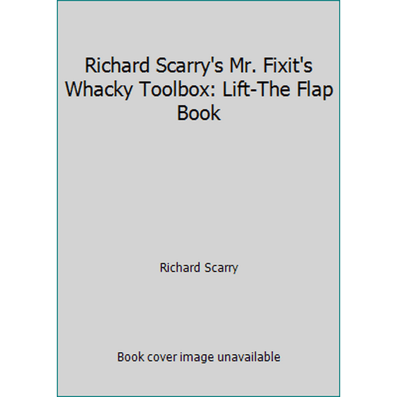 Pre-Owned Richard Scarry's Mr. Fixit's Whacky Toolbox: Lift-The Flap Book (Hardcover) 0764168118 9780764168116