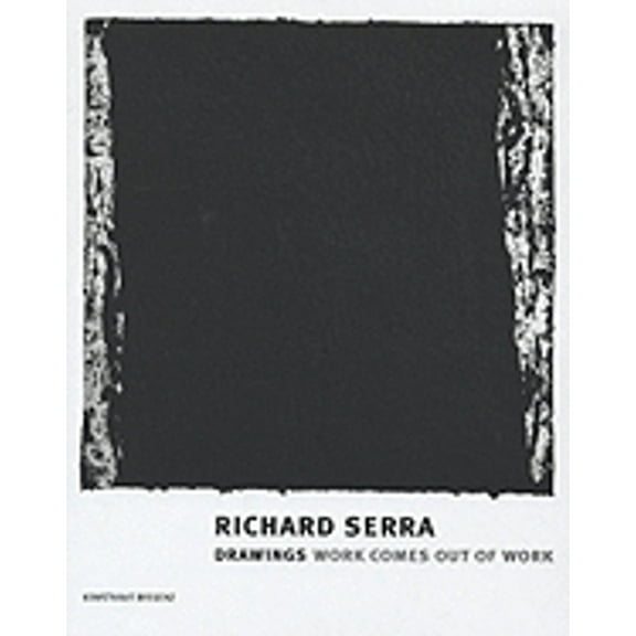 Pre-Owned Richard Serra: Drawings-Work Comes Out of Work: Work Comes Out of Work (Hardcover 9783865604163) by Richard Serra, Eckhard Schneider, James Lawrence