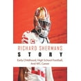 thumbnail image 1 of Richard Shermans Story: Early Childhood, High School Football, And NFL Career: Richard Sherman Net Worth (Paperback), 1 of 1