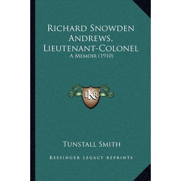 Richard Snowden Andrews, Lieutenant-Colonel: A Memoir (1910) Paperback