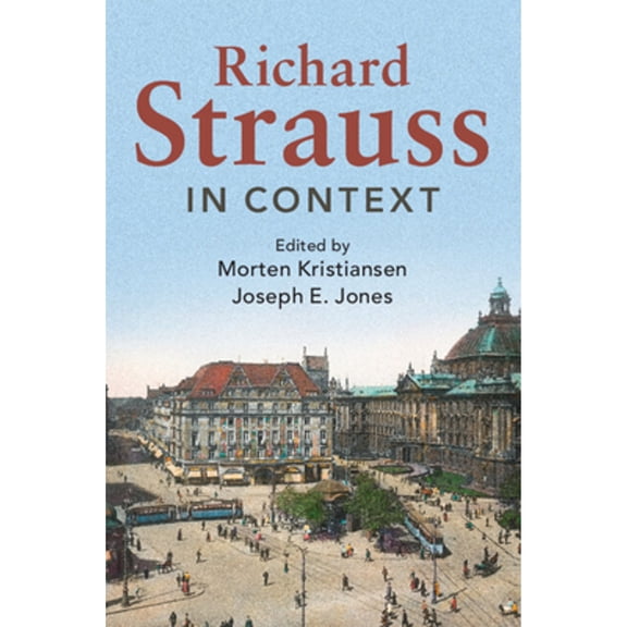 Pre-Owned Richard Strauss in Context (Paperback) by Morten Kristiansen, Joseph E. Jones