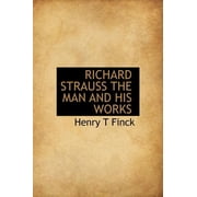 Richard Strauss the Man and His Works Hardcover