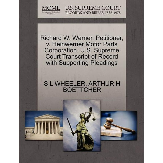 Richard W. Werner, Petitioner, V. Heinwerner Motor Parts Corporation. U.S. Supreme Court Transcript of Record with Supporting Pleadings (Paperback)