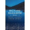 thumbnail image 1 of Pre-Owned Richard Wagamese Selected : What Comes from Spirit (Hardcover) 9781771622752, 1 of 1