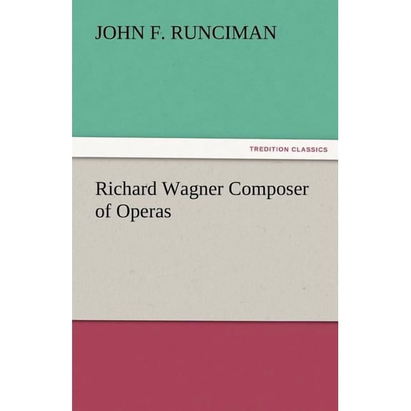 Richard Wagner Composer of Operas