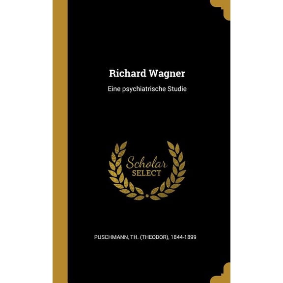 Richard Wagner : Eine psychiatrische Studie (Hardcover)