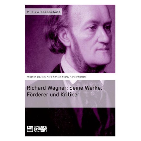 Richard Wagner. Seine Werke, Förderer und Kritiker, (Paperback)