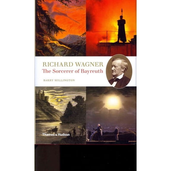 Richard Wagner : The Sorcerer of Bayreuth