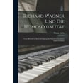 thumbnail image 1 of Richard Wagner Und Die HomosexualitÃ¤t: Unter Besonderer BerÃ¼cksichtigung Der Sexuellen Anomalien Seiner Gestalten, (Paperback), 1 of 1