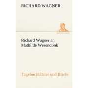 Richard Wagner an Mathilde Wesendonk Paperback