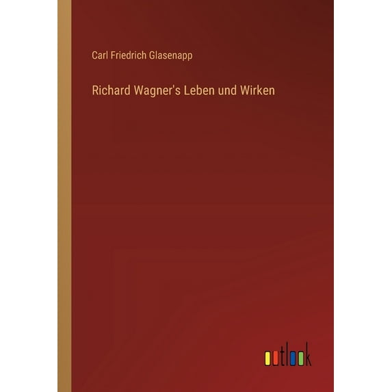 Richard Wagner's Leben und Wirken (Paperback)