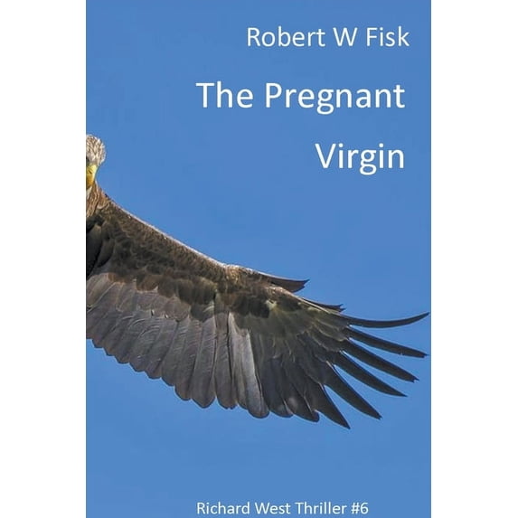 Richard West The Pregnant Virgin, Book 6, (Paperback)