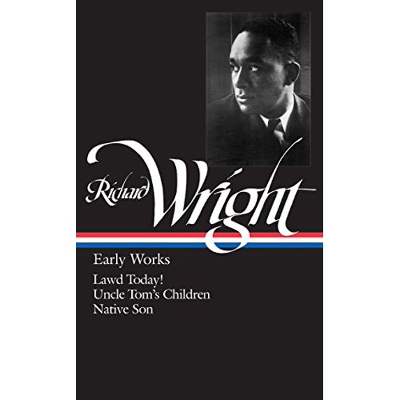 Pre-Owned Richard Wright: Early Works (Loa #55): Lawd Today! / Uncle Tom's Children / Native Son (Hardcover) 0940450666 9780940450660