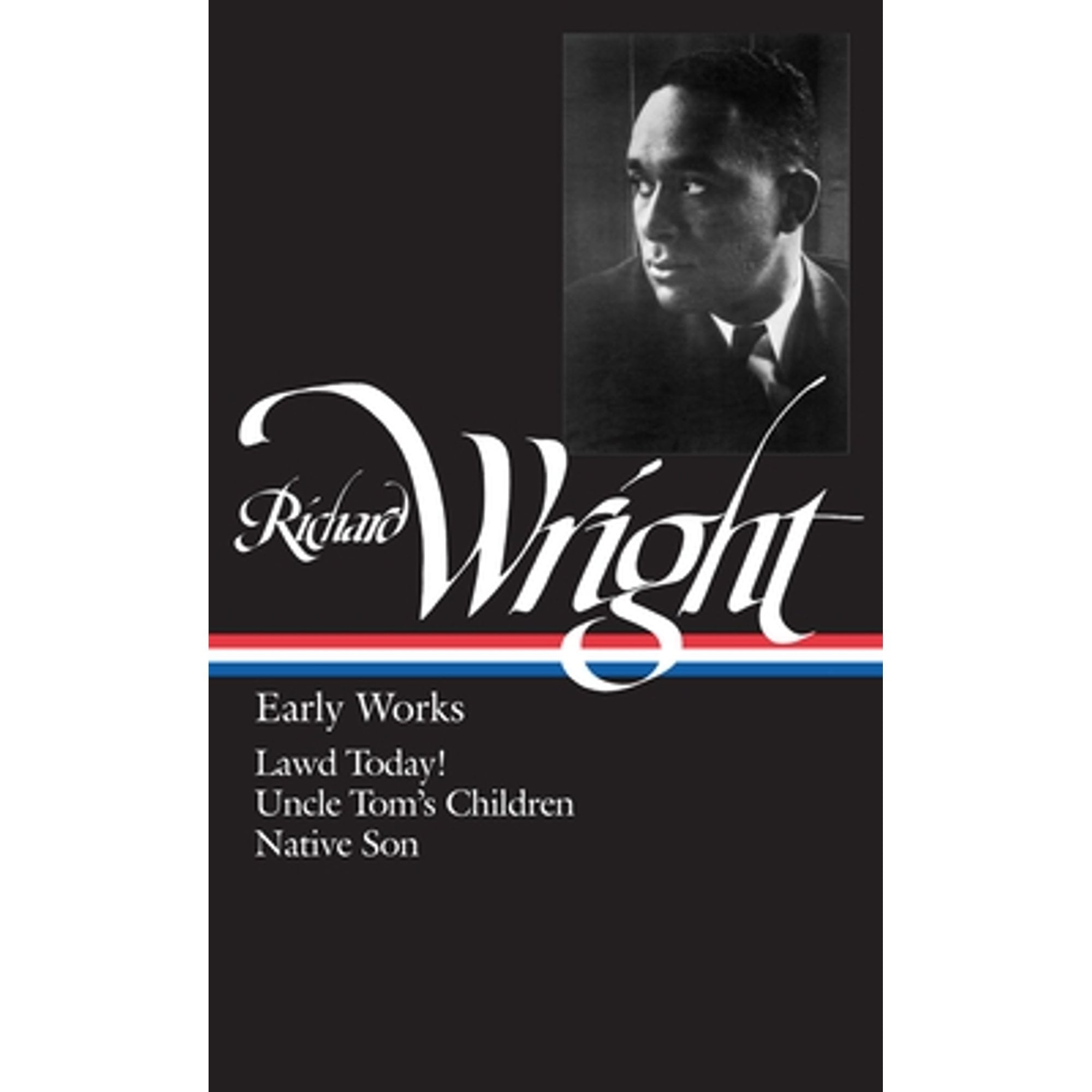 Pre-Owned Richard Wright: Early Works (Loa #55): Lawd Today! / Uncle Tom's Children / Native Son (Hardcover) 0940450666 9780940450660