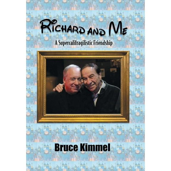 Richard and Me: A Supercalifragilistic Friendship, (Hardcover)