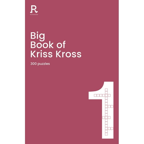 Richardson Puzzle Books Big Book of Kriss Kross Book 1: A Bumper Kriss Kross Book for Adults Containing 300 Puzzles, (Paperback)