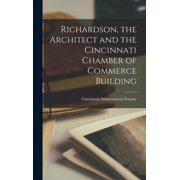 Richardson, the Architect and the Cincinnati Chamber of Commerce Building, Hardcover
