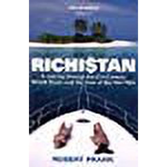 Richistan: A Journey Through the 21st Century Wealth Boom and the Lives of the New Rich