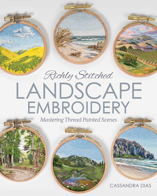 Richly Stitched Landscape Embroidery: Mastering Thread Painted Scenes, (Paperback)