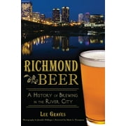 Richmond Beer : A History of Brewing in the River City