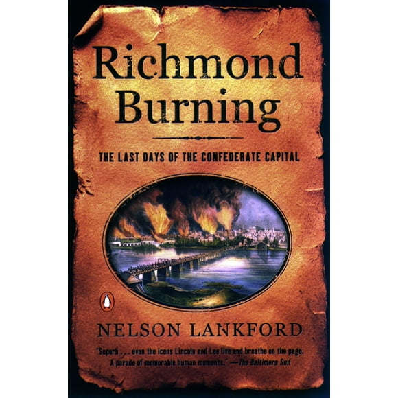 Richmond Burning : The Last Days of the Confederate Capital (Paperback)