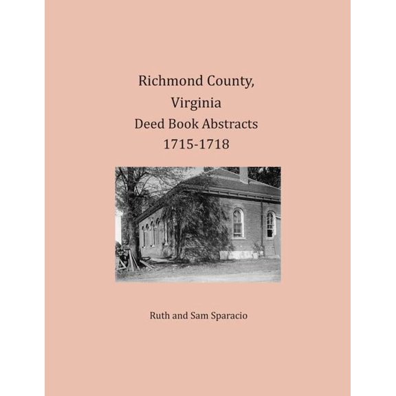 Richmond County, Virginia Deed Book Abstracts 1715-1718 (Paperback)