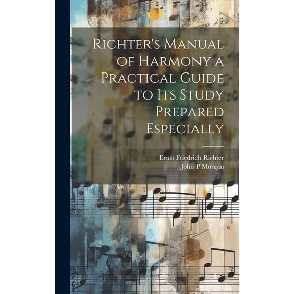 Richter's Manual of Harmony a Practical Guide to its Study Prepared Especially, (Hardcover)