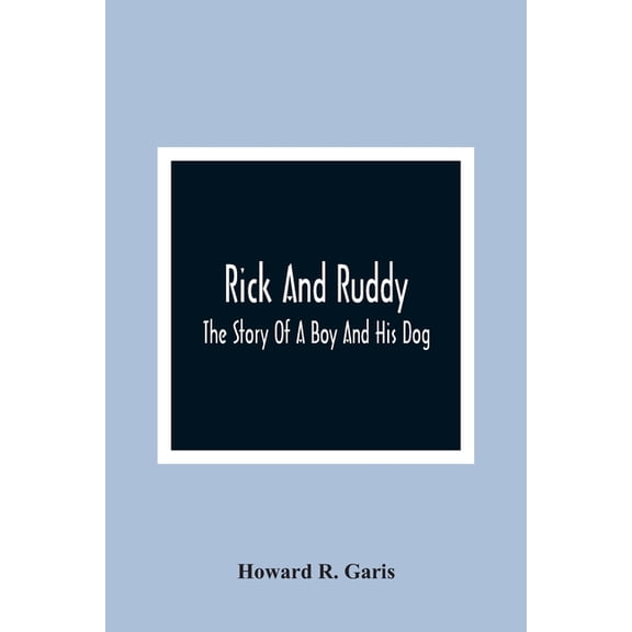 Rick And Ruddy: The Story Of A Boy And His Dog, (Paperback)